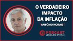 Podcasts - foto_impacto_da_inflacao_Antonio_morais 04 05